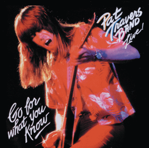 Pat Travers Band : Live ! Go for What You Know